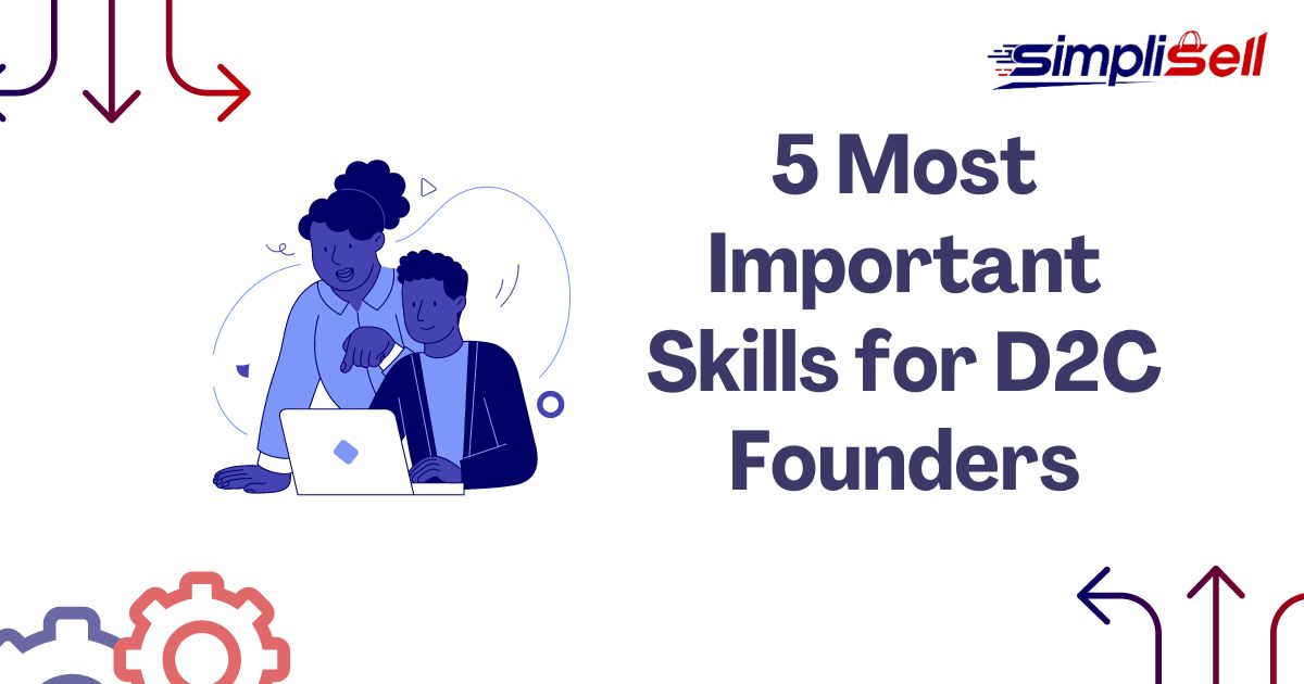 5 Most Important Skills for D2C Founders 