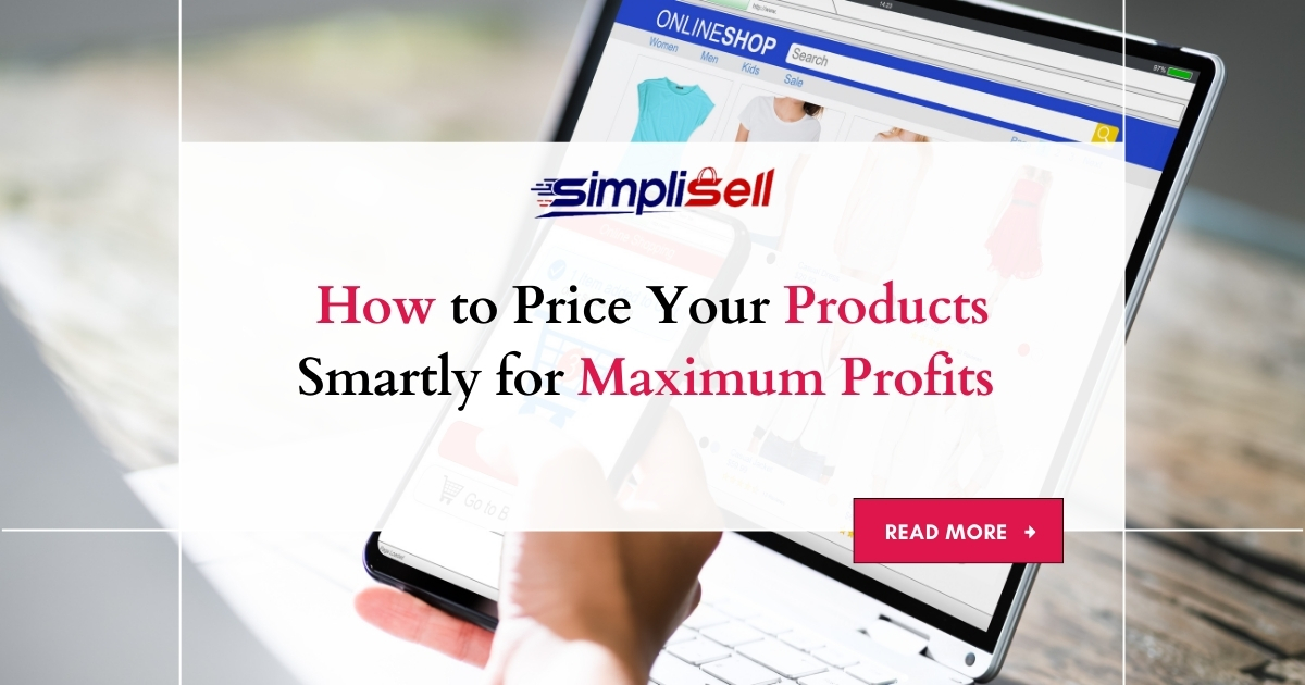 How to Price Your Products Smartly for Maximum Profits