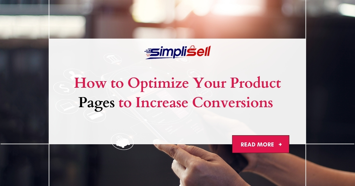 How to Optimize Your Product Pages to Increase ConversionsÂ