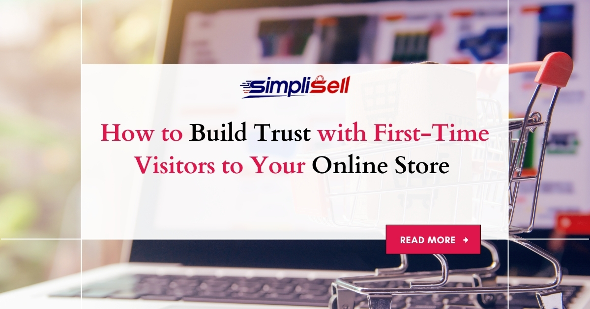 How to Build Trust with First-Time Visitors to Your Online Store 