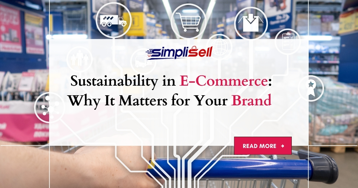 Sustainability in E-Commerce: Why It Matters for Your BrandÂ